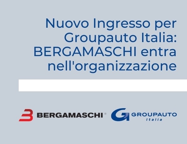 Nuovo Ingresso per Groupauto Italia: BERGAMASCHI entra nell’organizzazione